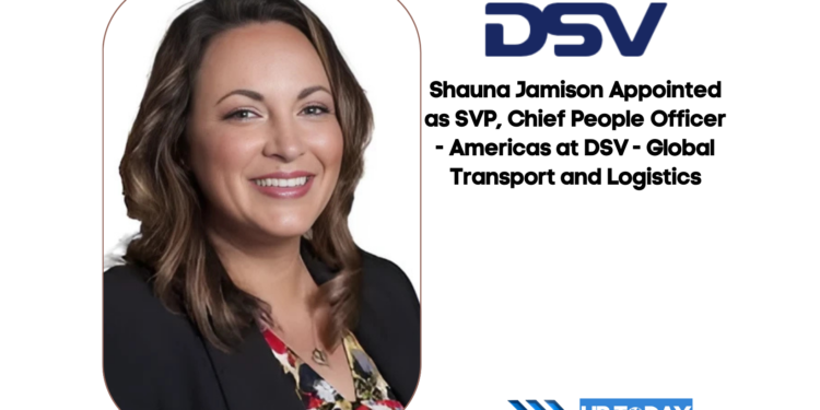 Shauna Jamison Appointed as SVP, Chief People Officer - Americas at DSV - Global Transport and Logistics
