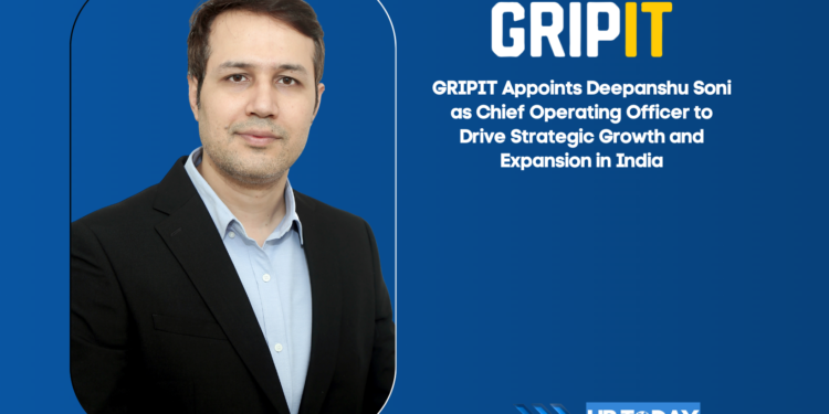 GRIPIT Appoints Deepanshu Soni as Chief Operating Officer to Drive Strategic Growth and Expansion in India