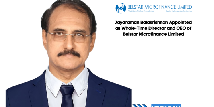 Jayaraman Balakrishnan Appointed as Whole-Time Director and CEO of Belstar Microfinance Limited