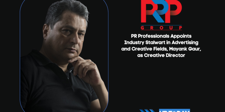 PR Professionals Appoints Industry Stalwart in Advertising and Creative Fields, Mayank Gaur, as Creative Director