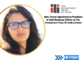 Ashu Tomar Appointed as President & Chief Business Officer at The Investment Trust Of India Limited