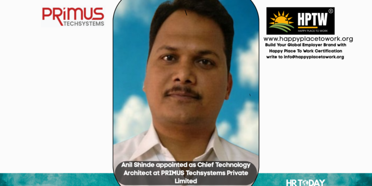 Anil Shinde appointed as Chief Technology Architect at PRIMUS Techsystems Private Limited