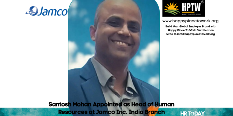 Santosh Mohan Appointed as Head of Human Resources at Jamco Inc. India Branch