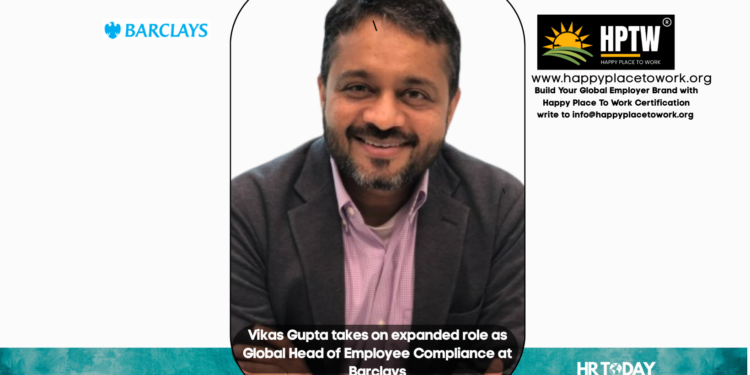 Vikas Gupta takes on expanded role as Global Head of Employee Compliance at Barclays