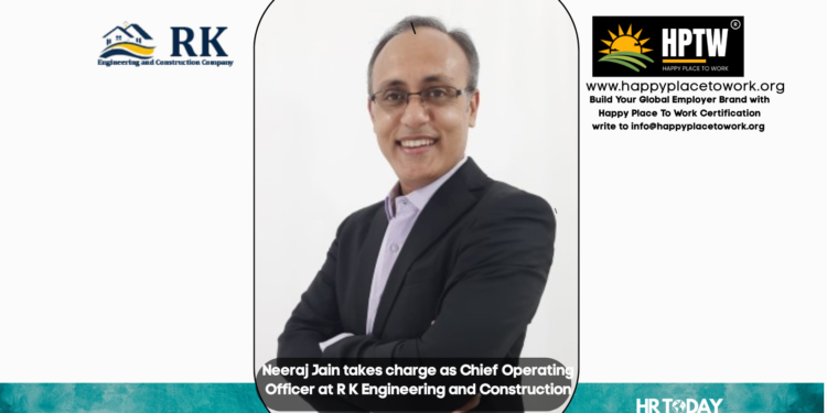 Neeraj Jain takes charge as Chief Operating Officer at R K Engineering and Construction