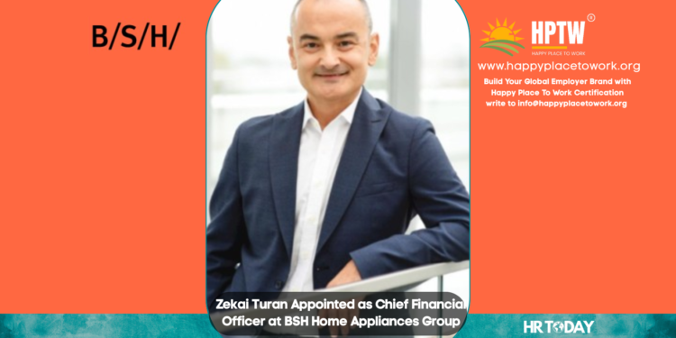 Zekai Turan Appointed as Chief Financial Officer at BSH Home Appliances Group