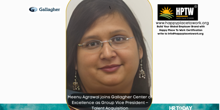 Meenu Agrawal joins Gallagher Center of Excellence as Group Vice President – Talent Acquisition