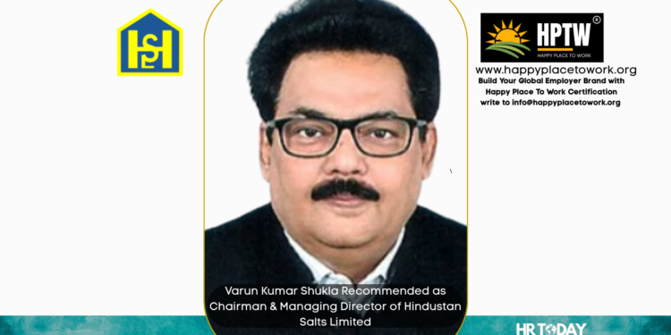 Varun Kumar Shukla Recommended as Chairman & Managing Director of Hindustan Salts Limited
