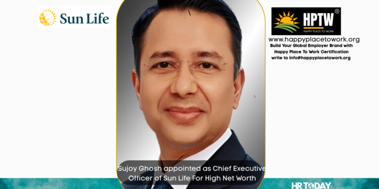 Sujoy Ghosh appointed as Chief Executive Officer of Sun Life For High Net Worth