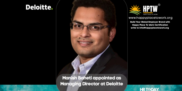 Manish Baheti appointed as Managing Director at Deloitte