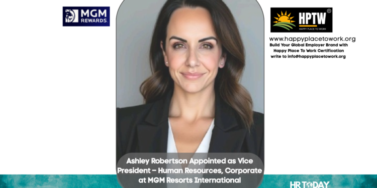 Ashley Robertson Appointed as Vice President – Human Resources, Corporate at MGM Resorts International