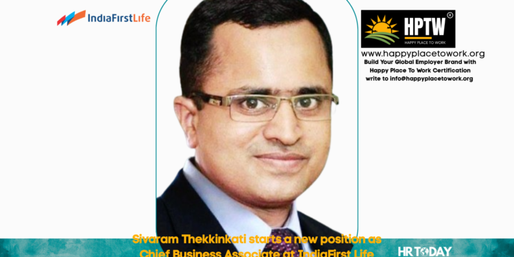 Sivaram Thekkinkati starts a new position as Chief Business Associate at IndiaFirst Life
