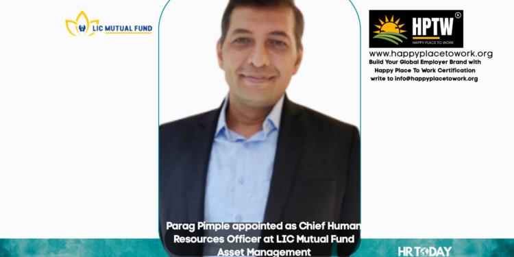 Parag Pimple appointed as Chief Human Resources Officer at LIC Mutual Fund Asset Management