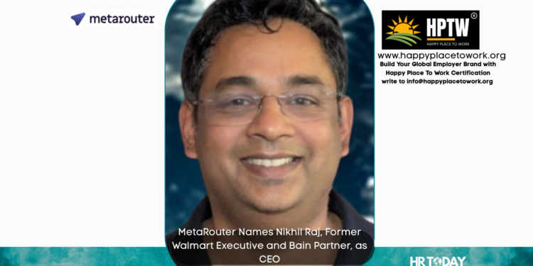 MetaRouter Names Nikhil Raj, Former Walmart Executive and Bain Partner, as CEO