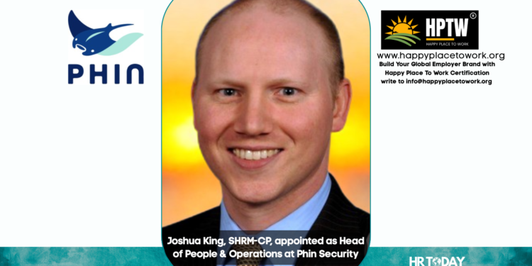 Joshua King, SHRM-CP, appointed as Head of People & Operations at Phin Security
