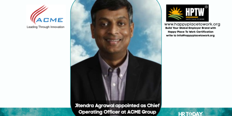 Jitendra Agrawal appointed as Chief Operating Officer at ACME Group