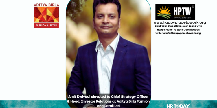 Amit Dwivedi elevated to Chief Strategy Officer & Head, Investor Relations at Aditya Birla Fashion and Retail Ltd