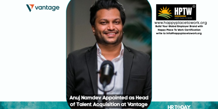Anuj Namdev Appointed as Head of Talent Acquisition at Vantage