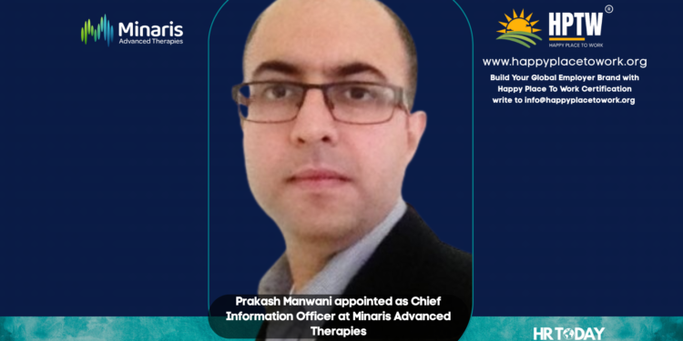 Prakash Manwani appointed as Chief Information Officer at Minaris Advanced Therapies