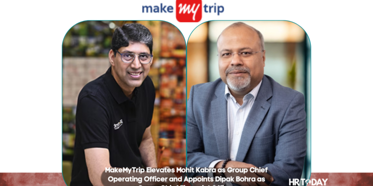 MakeMyTrip Elevates Mohit Kabra as Group Chief Operating Officer and Appoints Dipak Bohra as Group Chief Financial Officer