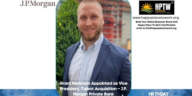 Grant Markham Appointed as Vice President, Talent Acquisition – J.P. Morgan Private Bank
