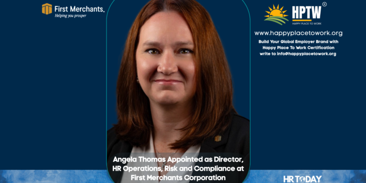 Angela Thomas Appointed as Director, HR Operations, Risk and Compliance at First Merchants Corporation