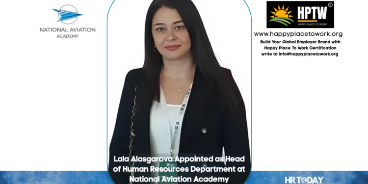 Lala Alasgarova Appointed as Head of Human Resources Department at National Aviation Academy