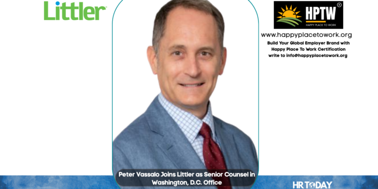 Peter Vassalo Joins Littler as Senior Counsel in Washington, D.C. Office