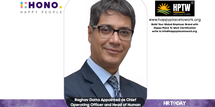 Raghav Datta Appointed as Chief Operating Officer and Head of Human Resource at HONO