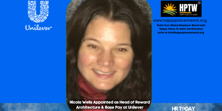 Nicola Wells Appointed as Head of Reward Architecture & Base Pay at Unilever