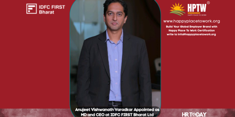 Anujeet Vishwanath Varadkar Appointed as MD and CEO at IDFC FIRST Bharat Ltd