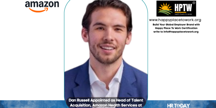 Dan Russell Appointed as Head of Talent Acquisition, Amazon Health Services at Amazon