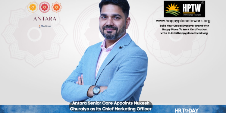 Antara Senior Care Appoints Mukesh Ghuraiya as its Chief Marketing Officer