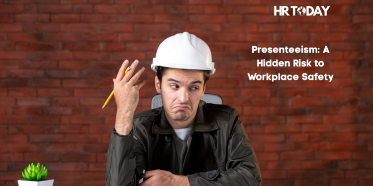Presenteeism: A Hidden Risk to Workplace Safety
