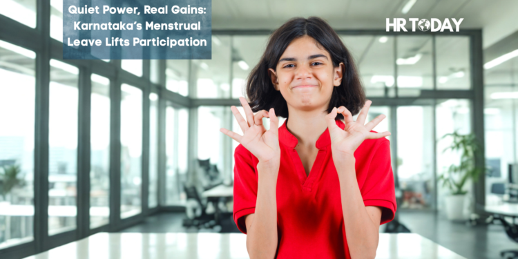 Quiet Power, Real Gains: Karnataka’s Menstrual Leave Lifts Participation