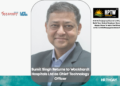 Sumit Singh Returns to Wockhardt Hospitals Ltd as Chief Technology Officer