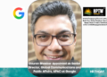 Gaurav Bhaskar Appointed as Senior Director, Global Communications and Public Affairs, APAC at Google