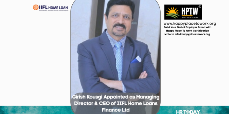 Girish Kousgi Appointed as Managing Director & CEO of IIFL Home Loans Finance Ltd