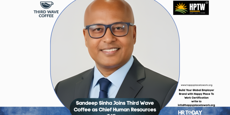 Sandeep Sinha Joins Third Wave Coffee as Chief Human Resources Officer