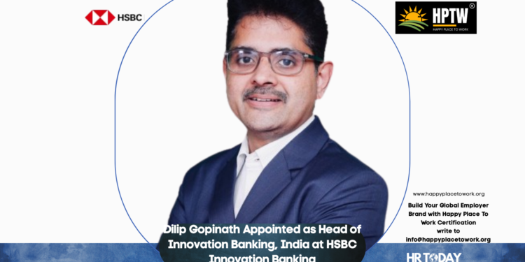Dilip Gopinath Appointed as Head of Innovation Banking, India at HSBC Innovation Banking