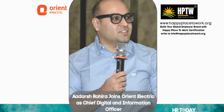 Aadarsh Rohira Joins Orient Electric as Chief Digital and Information Officer