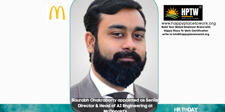 Saurabh Chakraborty appointed as Senior Director & Head of AI Engineering at McDonald’s