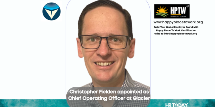 Christopher Fielden appointed as Chief Operating Officer at Glacier