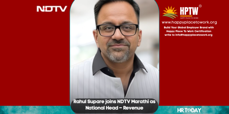 Rahul Supare joins NDTV Marathi as National Head – Revenue
