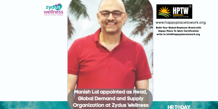 Manish Lal appointed as Head, Global Demand and Supply Organization at Zydus Wellness
