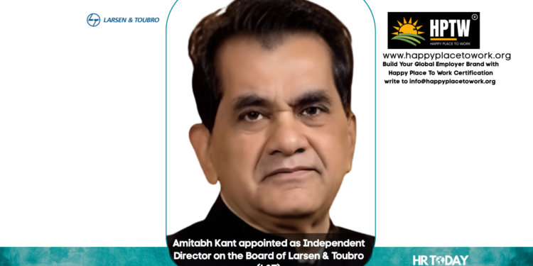 Amitabh Kant appointed as Independent Director on the Board of Larsen & Toubro (L&T)