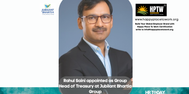 Rahul Saini appointed as Group Head of Treasury at Jubilant Bhartia Group