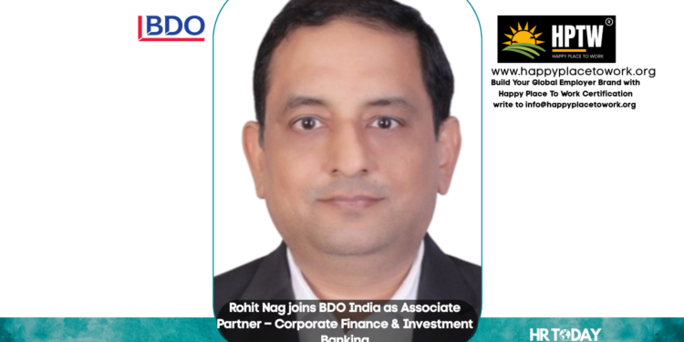 Rohit Nag joins BDO India as Associate Partner – Corporate Finance & Investment Banking