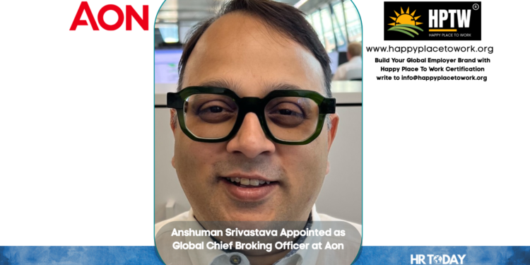 Anshuman Srivastava Appointed as Global Chief Broking Officer at Aon