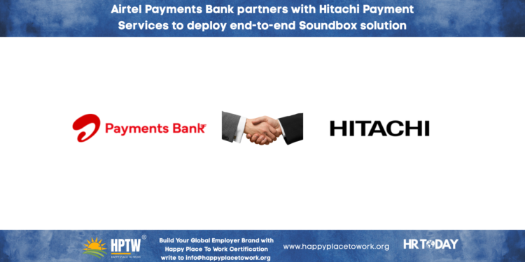 Airtel Payments Bank partners with Hitachi Payment Services to deploy end-to-end Soundbox solution